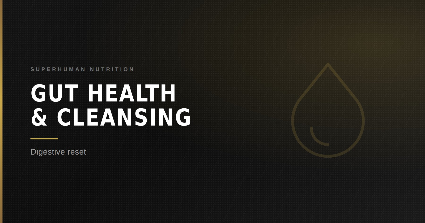 Gut Health & Cleansing — Superhuman Nutrition