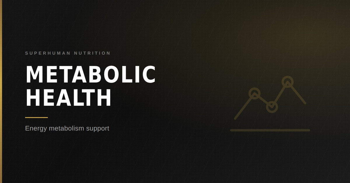 Metabolic Health — Superhuman Nutrition