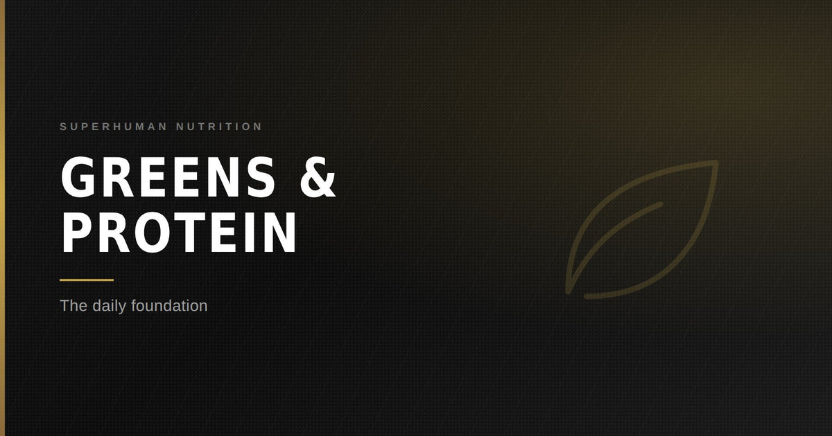 Greens & Protein — Superhuman Nutrition