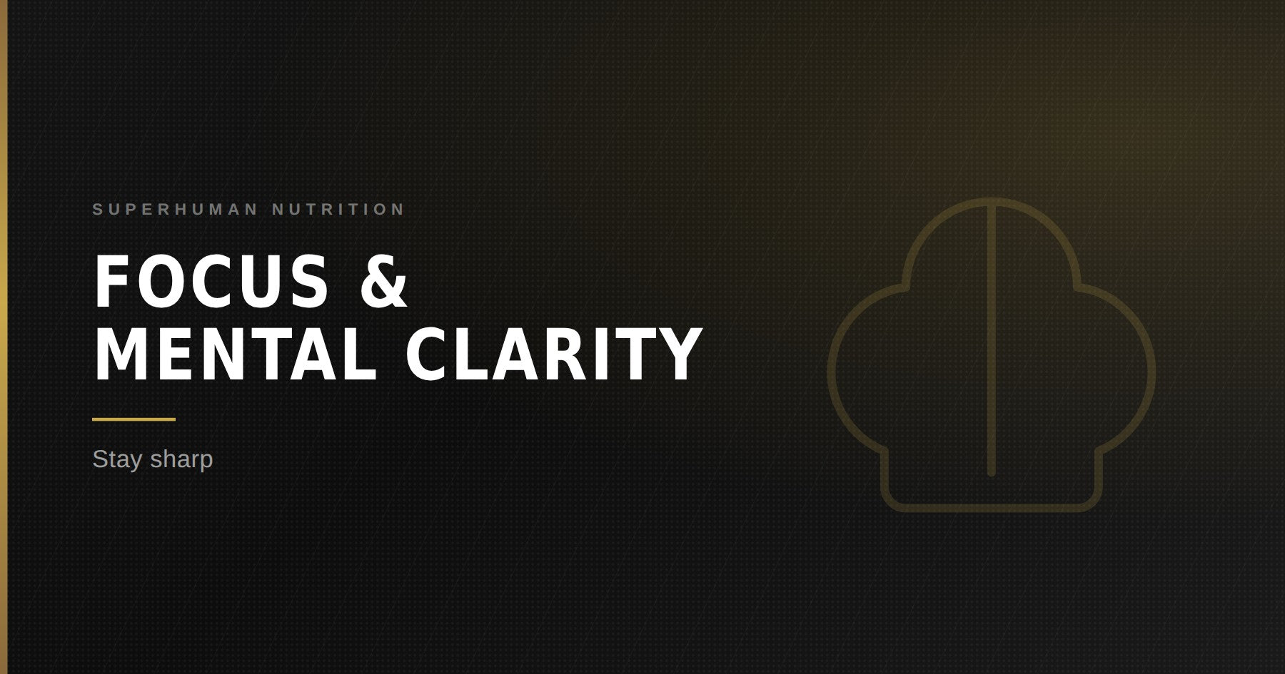 Focus & Mental Clarity — Superhuman Nutrition